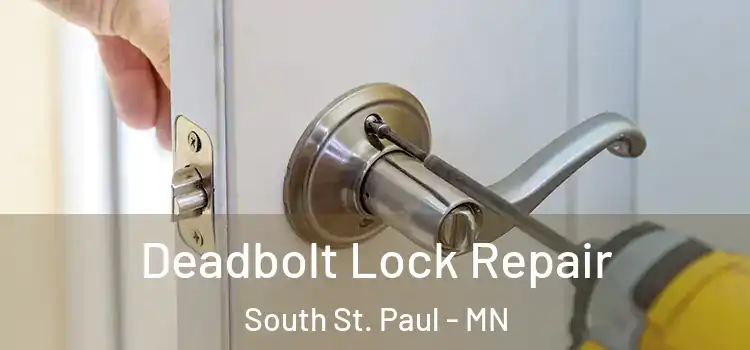  Deadbolt Lock Repair South St. Paul - MN