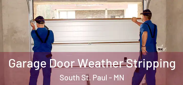  Garage Door Weather Stripping South St. Paul - MN